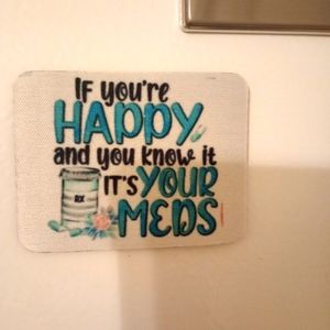 Custom Refrigerator Magnet "If you're happy and you know it, it's your Meds"